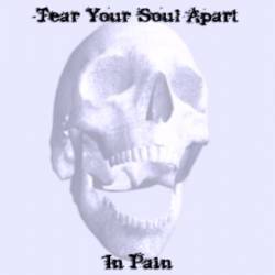 Tear Your Soul Apart : In Pain